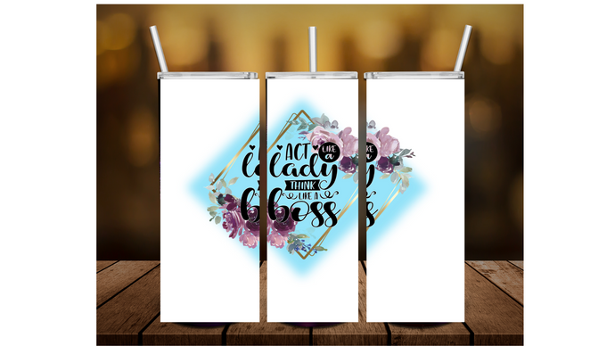 Act like a lady Boss 20oz Skinny Tumbler